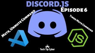 How To Make Discord.JS BOT  Episode 6 - Mute Unmute and Temp Mute Command Embed  Tech Tip Cyber