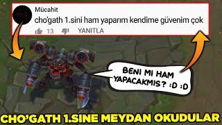 ONU  HAM YAPARIM DEDİ VE CHOGATH 1.SİNE MEYDAN OKUDU league of legends