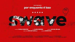 swave - por enquanto é isso filme completo