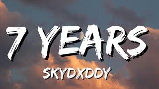 SkyDxddy - 7 Years  Lyrics