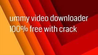 ummy video downloader 2019  full version + serial key  free