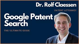 Google Patent Search - the Ultimate Guide to Google Patents - #rolfclaessen #patent #search