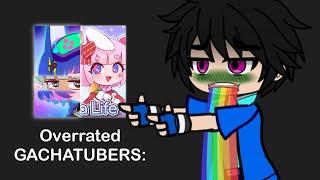 Top 5 Overrated Gacha Tubers of All Time 