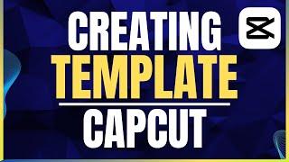 How to Create Template in Capcut Step By Step