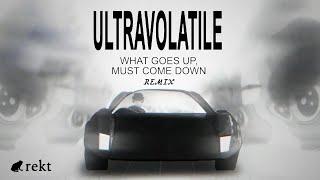 Ultravolatile remix - What goes up must come down - Rekt records 2022 5m 28s