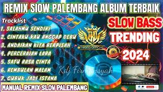 REMIX SLOW PALEMBANG ALBUM TERBAIK TERBARU 2025 - REMIX ORGEN PALEMBANG