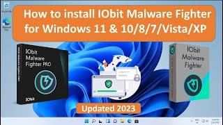 How to install IObit Malware Fighter on Windows 11 & 1087VistaXP Updated Malware Database 2023