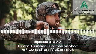 Ep. 277  From Hunter to Podcaster w Jonathan McCormick