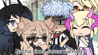 Gacha life Vines-slight swear warning-