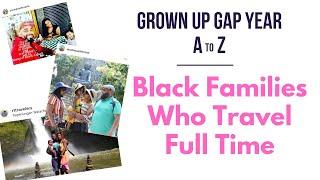 Black Families Who Travel Full Time   Grown Up Gap Year A to Z