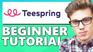 Teespring Tutorial for Beginners  How to Make Money with Teespring