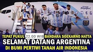  ARGENTINA TIBA DI INDONESIA ‼️ RESMI Tepat Sekitar Pukul 10 Malam WIB Bandara CGK Timnas Indonesia