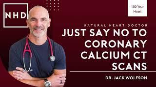 Just Say NO to Coronary Calcium CT Scans