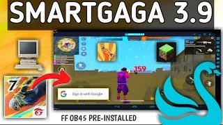 New SMARTGAGA 3.9  ff ob45 pre-installed  Best emulator for low end pc