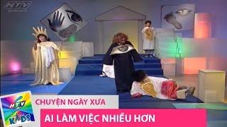 Chuyện Ngày Xưa - Tập 48  Ai Làm Việc Nhiều Hơn  HTVC Chương Trình Thiếu Nhi