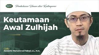 Keutamaan Awal Zulhijah - Ust. Aswanto Muhammad Takwi Lc. M.A.