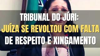  Tribunal do Júri - Juíza fica indignada com palavrão proferido pelo Advogado e pede respeito