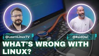 The Problems with Linux No One Talks About Featuring @RaidOwl