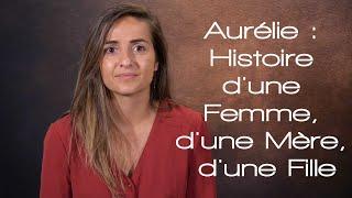 Aurélie  Histoire dune Femme dune Mère dune Fille
