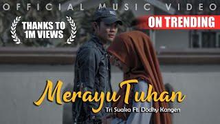 Tri Suaka Ft. Dodhy Kangen - Merayu Tuhan Official Music Video