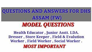 DHS ASSAMFW MODEL QUESTIONS & ANSWER For Health Educator Junior Asstt. LDA Dresseretc.