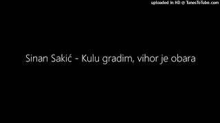 Sinan Sakić - Kulu gradim vihor je obara