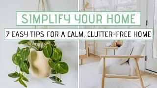 SIMPLIFY YOUR HOME  7 Easy tips for creating a Calm Peaceful and Clutter-free home