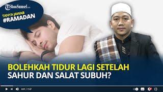 Bolehkah Tidur Lagi Setelah Sahur dan Salat Subuh?