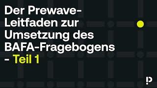 Der Prewave-Leitfaden zur Umsetzung des BAFA-Fragebogens  - Teil 1