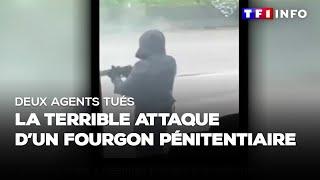 Deux agents tués  la terrible attaque dun fourgon pénitentiaire