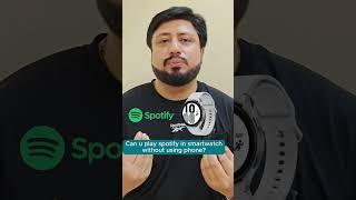 can you play spotify on Samsung Galaxy Watch without using phone? Download Spotify music on watch