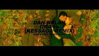 Dan Balan - Плачь Kessaga Remix  Video by EsanoFF