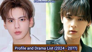 Bi Wen Jun and Bai Shu  Profile and Drama List 2024 - 20?? 