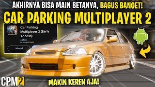 AKHIRNYA Car Parking Multiplayer 2 BARU RILIS  KEREN BANGET - Car Parking Multiplayer 2 BETA