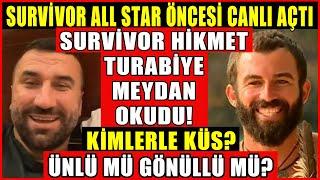 Survivor Hikmet All Star 2022de Mi? Hikmet Turabiye Meydan Okudu Ünlü Mü Gönüllü Mü? Kimlerle Küs?