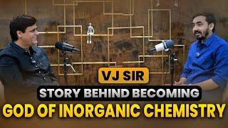 VJ Sir - Story Behind Becoming God of Inorganic Chemistry  #podcast ️