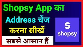 Shopsy App Par Delivery Address Kaise Change Kare  How To Change Address In Shopsy App