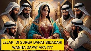 LELAKI DI SURGA DAPAT BIDADARI WANITA DAPAT APA ???  #kisahislami