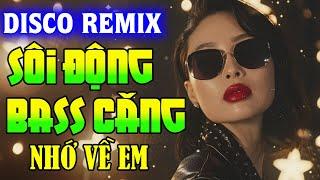 DISCO REMIX 7X8X9X 2024 - NHẠC TRẺ DISCO THẬP NIÊN 70 80 90 SÔI ĐỘNG NHẤT HIỆN NAY - TOP NHẠC DISCO