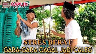 STRES BERAT GARA-GARA GAGAL JADI CALEG  Komedi Lucu  CAPLIN Tv Official