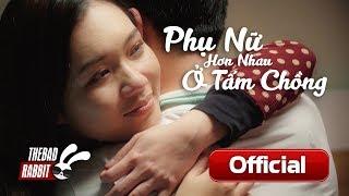 Phim Ngắn Phụ nữ hơn nhau ở tấm chồng  Phim ngắn cảm động về tình vợ chồng - TBR Media