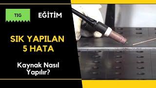 Kaynak Nasıl Yapılır? TIG Argon Kaynağı Yeni Başlayanların Yapmaması Gereken 5  Hata  - Bölüm 4