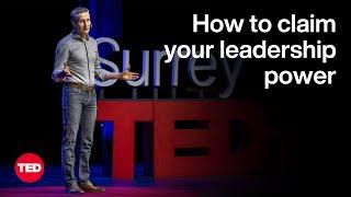 How to Claim Your Leadership Power  Michael Timms  TED