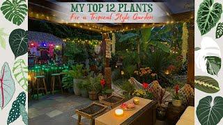 My Top 12 Plants For A Tropical Style Garden + Night Tour 