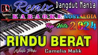 Rindu Berat - Karaoke Dj Mix Dut Orgen Tunggal  Nada Pria Camelia Malik