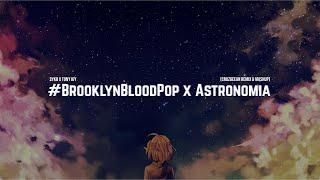 SyKo x Tony Igy - #BrooklynBloodPop x Astronomia CruzGeeAn Remix & Mashup