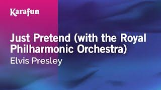 Just Pretend with the Royal Philharmonic Orchestra - Elvis Presley  Karaoke Version  KaraFun