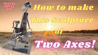 How to make this Metal Art Sculpture using two antique axes.