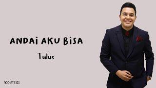 Tulus - Andai Aku Bisa Lirik Lagu