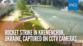 Rocket strike in Kremenchuk Ukraine captured on CCTV cameras